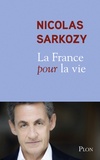 Nicolas Sarkozy - La France pour la vie.