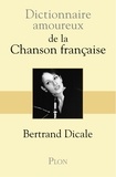 Bertrand Dicale - Dictionnaire amoureux de la chanson française.