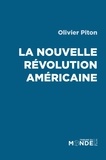 Olivier Piton - La nouvelle révolution américaine - La présidentielle américaine à la lumière de l'Histoire.