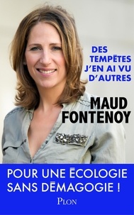 Maud Fontenoy - Des tempêtes, j'en ai vu d'autres - Pour une écologie sans démagogie !.
