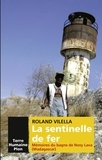 Roland Vilella - La sentinelle de fer - Mémoires de bagne de Nosy Lava (Madagascar).