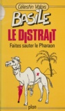 Célestin Valois - Basile le Distrait (1) - Faites sauter le pharaon.