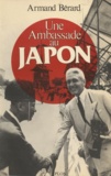 Armand Bérard - Un Ambassadeur se souvient Tome 4 - Une Ambassade au Japon.
