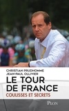 Christian Prudhomme - Le Tour de France - Coulisses et secrets.