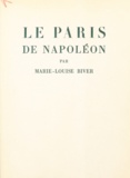 René Wittmann et Marie-Louise Biver - Le Paris de Napoléon.