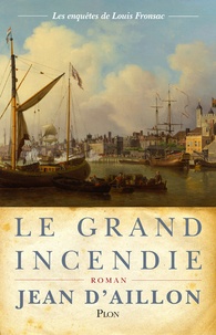 Jean d' Aillon - Les enquêtes de Louis Fronsac  : Le grand incendie.