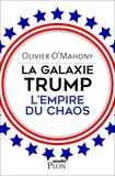 Olivier O'Mahony - La galaxie Trump - L'empire du chaos.
