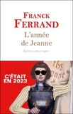 Franck Ferrand - L'année de Jeanne - Conte politique.