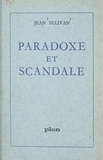 Jean Sulivan - Paradoxe et scandale.