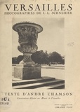 André Chamson et J. Wittmann - Le château et le parc de Versailles.