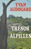 Yvan Audouard - Le trésor des Alpilles.