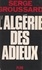 Serge Groussard - L'Algérie des adieux.