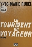 Yves-Marie Rudel - Le tourment du voyageur.