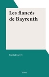 Michel Davet - Les fiancés de Bayreuth.