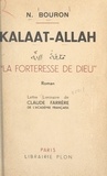 Narcisse Bouron et Claude Farrère - Kalaat-Allah, la forteresse de Dieu.