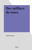 Michel Davet - Des milliers de roses.