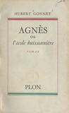 Hubert Gonnet - Agnès - Ou L'école buissonnière.