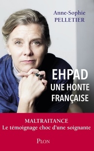 Anne-Sophie Pelletier - EHPAD, une honte française.