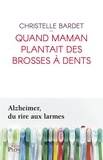 Christelle Bardet - Quand maman plantait des brosses à dents.