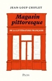 Jean-Loup Chiflet - Magasin pittoresque de la littérature française.