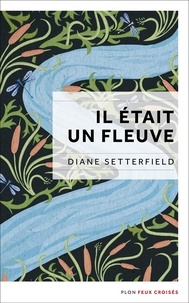 Diane Setterfield - Il était un fleuve.