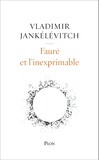 Vladimir Jankélévitch - Fauré et l'inexprimable.