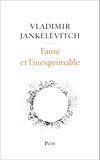 Vladimir Jankélévitch - Fauré et l'inexprimable.