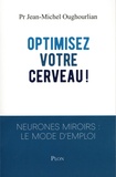 Jean-Michel Oughourlian - Optimisez votre cerveau - Neurones miroirs : le mode d'emploi.
