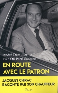 André Demullet et Oli Porri Santoro - En route avec le patron - Jacques Chirac raconté par son chauffeur.