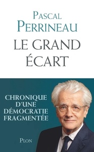 Pascal Perrineau - Le grand écart - Chronique d'une démocratie fragmentée.