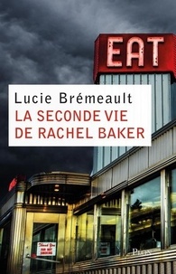 Lucie Brémeault - La seconde vie de Rachel Baker.