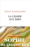 Sophie Blandinières - La chasse aux âmes.