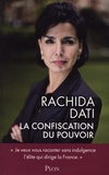 Rachida Dati - La confiscation du pouvoir.