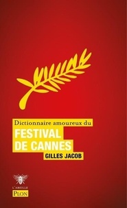 Gilles Jacob - Dictionnaire amoureux du Festival de Cannes.