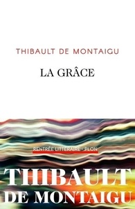 Thibault de Montaigu - La grâce.