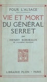 Henry Bordeaux - Pour l'Alsace, vie et mort du général Serret.