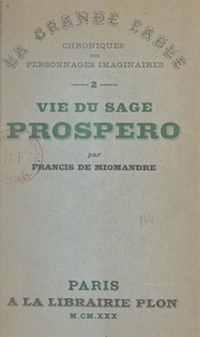 Francis de Miomandre - Vie du sage Prospero.