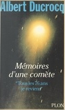 Albert Ducrocq - Mémoires d'une comète - Tous les 76 ans, je reviens !.