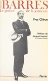 Yves Chiron et Jacques Laurent - Maurice Barrès - Le prince de la jeunesse.