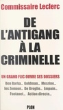 Marcel Leclerc et Jean-Marc Leclerc - De l'Antigang à la Criminelle - Un grand flic ouvre ses dossiers.