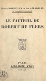 Henry Bordeaux et Louis Madelin - Le fauteuil de Robert de Flers - Discours prononcés dans la séance publique tenue par l'Académie française pour la réception de M. Louis Madelin, le 23 mai 1929.