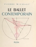 Pierre Michaut et  Collectif - Le ballet contemporain, 1929-1950.