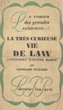 Georges Oudard - La très curieuse vie de Law - Aventurier honnête homme.