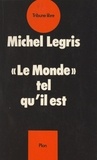 Michel Legris - Le monde tel qu'il est.