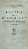 Charles-Hippolyte Pouthas - Guizot pendant la Restauration - Préparation de l'homme d'État, 1814-1830.