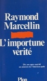 Raymond Marcellin - L'importune vérité.