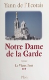 Yann de l'Écotais - Le vieux port (2). Notre-Dame-de-la-Garde.