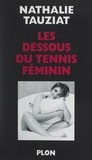 Nathalie Tauziat et Dominique Bonnot - Les dessous du tennis féminin.