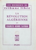 Charles-Henri Favrod - La révolution algérienne.