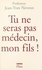 Jean-Yves Neveux - Tu ne seras pas médecin, mon fils !.